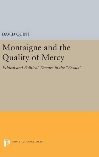 Cover image for Montaigne and the Quality of Mercy: Ethical and Political Themes in the Essais