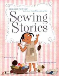 Cover image for Sewing Stories: Harriet Powers' Journey from Slave to Artist