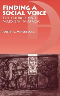 Cover image for Finding a Social Voice: The Church and Marxism in Africa