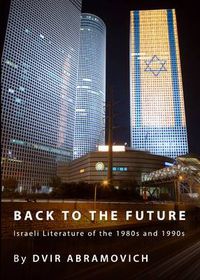 Cover image for Back to the Future: Israeli Literature of the 1980s and 1990s