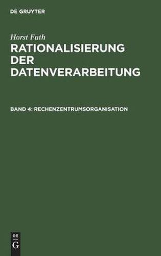 Cover image for Rechenzentrumsorganisation: Arbeitsplanung Und Ablaufvorbereitung, Datenerfassung, Datenverarbeitung, Arbeitskontrolle