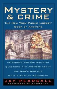 Cover image for Mystery and Crime: The New York Public Library Book of Answers: Intriguing and Entertaining Questions and Answers About the Who's  Who and Whats's