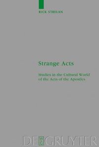 Cover image for Strange Acts: Studies in the Cultural World of the Acts of the Apostles