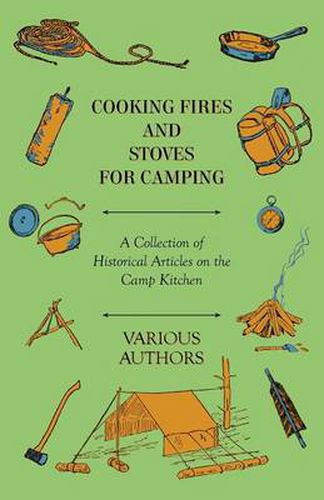 Cover image for Cooking Fires and Stoves for Camping - A Collection of Historical Articles on the Camp Kitchen