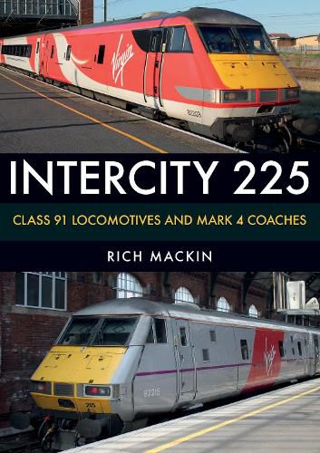 Cover image for InterCity 225: Class 91 Locomotives and Mark 4 Coaches