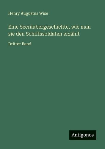 Cover image for Eine Seeraeubergeschichte, wie man sie den Schiffssoldaten erzaehlt