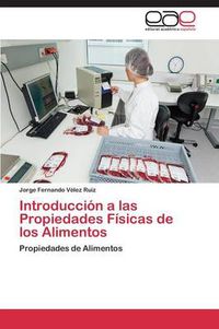 Cover image for Introduccion a las Propiedades Fisicas de los Alimentos