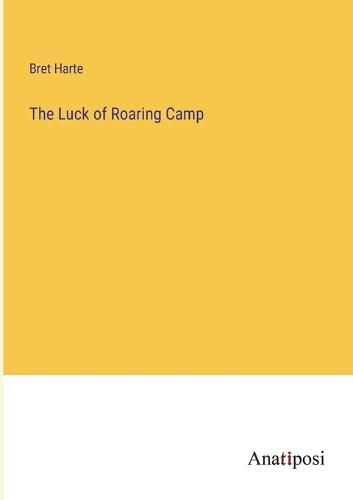 Cover image for The Luck of Roaring Camp