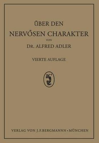 UEber Den Nervoesen Charakter: Grundzuge Einer Vergleichenden Individual-Psychologie Und Psychotherapie