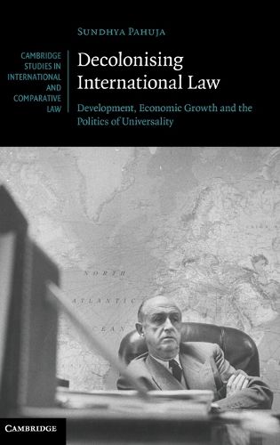 Cover image for Decolonising International Law: Development, Economic Growth and the Politics of Universality