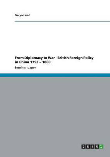Cover image for From Diplomacy to War - British Foreign Policy in China 1793 - 1860