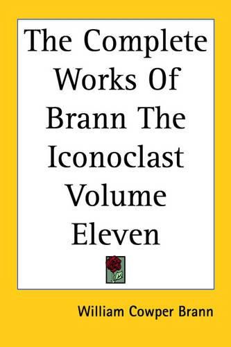 Cover image for The Complete Works Of Brann The Iconoclast Volume Eleven