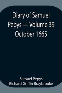 Cover image for Diary of Samuel Pepys - Volume 39: October 1665