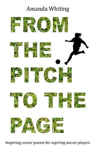 Cover image for From the Pitch to the Page: Inspiring soccer poems for aspiring soccer players