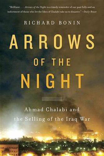 Cover image for Arrows of the Night: Ahmad Chalabi and the Selling of the Iraq War