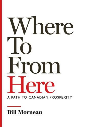 Where to from Here: A Path to Canadian Prosperity