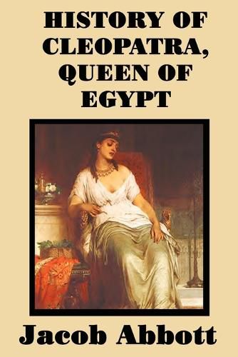 Cover image for History of Cleopatra, Queen of Egypt