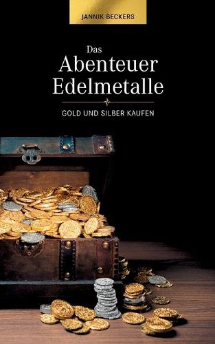 Cover image for Das Abenteuer Edelmetalle: Gold und Silber kaufen