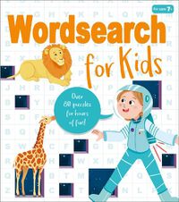 Cover image for Wordsearch for Kids: Over 80 Puzzles for Hours of Fun!