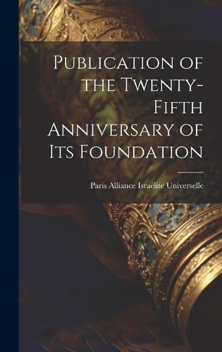 Cover image for Publication of the Twenty-fifth Anniversary of its Foundation