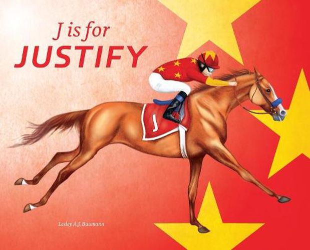 Cover image for J Is for Justify: Famous Horses Racing Through the Alphabet