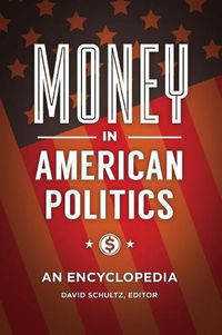 Cover image for Money in American Politics: An Encyclopedia