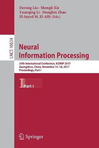 Cover image for Neural Information Processing: 24th International Conference, ICONIP 2017, Guangzhou, China, November 14-18, 2017, Proceedings, Part I