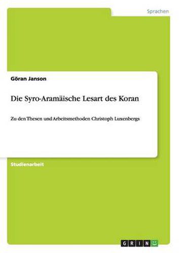 Cover image for Die Syro-Aramaische Lesart des Koran: Zu den Thesen und Arbeitsmethoden Christoph Luxenbergs