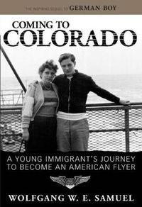 Cover image for Coming to Colorado: A Young Immigrant's Journey to Become an American Flyer