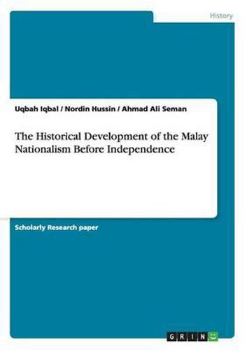 Cover image for The Historical Development of the Malay Nationalism Before Independence