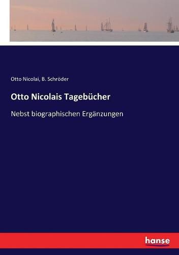 Cover image for Otto Nicolais Tagebucher: Nebst biographischen Erganzungen