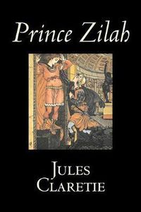 Cover image for Prince Zilah by Jules Claretie, Fiction, Literary, Historical