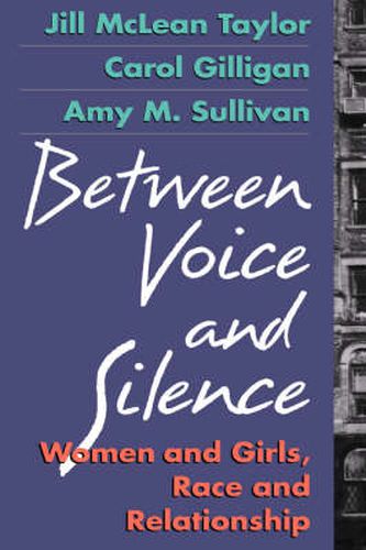 Cover image for Between Voice and Silence: Women and Girls, Race and Relationship