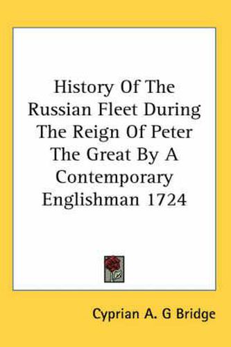 Cover image for History of the Russian Fleet During the Reign of Peter the Great by a Contemporary Englishman 1724