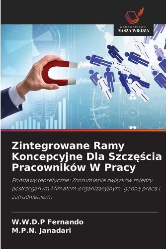 Cover image for Zintegrowane Ramy Koncepcyjne Dla Szczęścia Pracownikow W Pracy