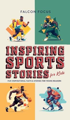 Cover image for Inspiring Sports Stories For Kids - Fun, Inspirational Facts & Stories For Young Readers