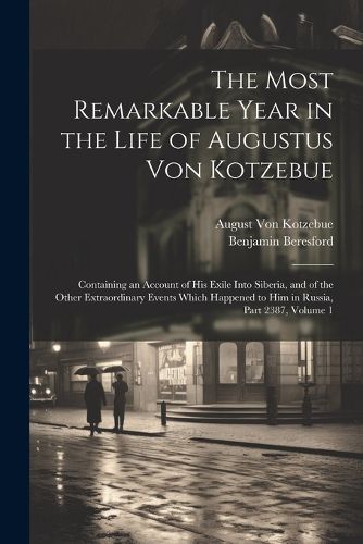 The Most Remarkable Year in the Life of Augustus Von Kotzebue