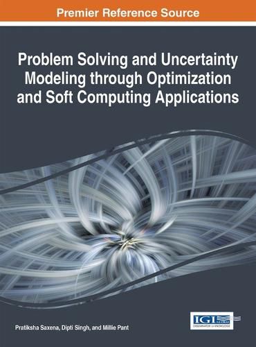 Cover image for Problem Solving and Uncertainty Modeling through Optimization and Soft Computing Applications