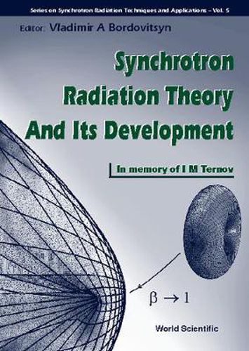 Cover image for Synchrotron Radiation Theory And Its Development, In Memory Of I M Ternov (1921-1996)