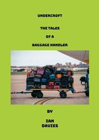 Cover image for Undercroft - The Tales Of A Baggage Handler