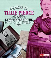 Cover image for Memoir of Tillie Pierce: an Eyewitness to the Battle of Gettysburg (First-Person Histories)