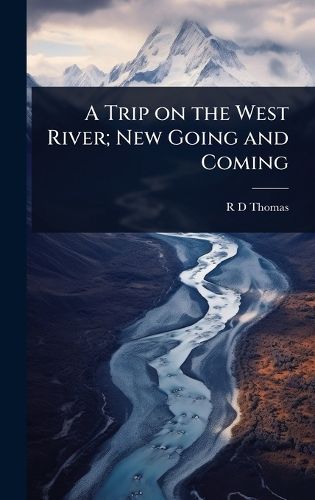 Cover image for A Trip on the West River; New Going and Coming