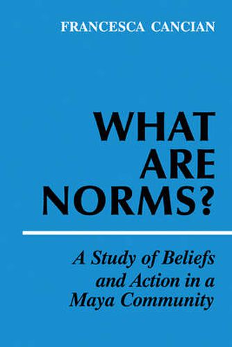 Cover image for What Are Norms?: A Study of Beliefs and Action in a Maya Community