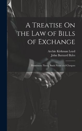 Cover image for A Treatise On the Law of Bills of Exchange