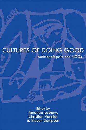 Cover image for Cultures of Doing Good: Anthropologists and NGOs