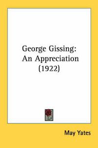 Cover image for George Gissing: An Appreciation (1922)