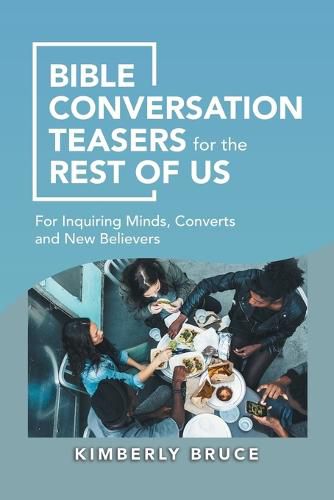 Cover image for Bible Conversation Teasers for the Rest of Us: For Inquiring Minds, Converts and New Believers