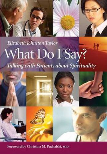 Cover image for What Do I Say?: Talking with Patients About Spirituality