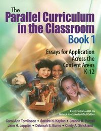 Cover image for The Parallel Curriculum in the Classroom: Essays for Application Across the Content Areas, K-12