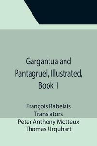 Cover image for Gargantua and Pantagruel, Illustrated, Book 1